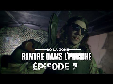 So La Zone - Rentre dans le porche - Épisode 2 (Clip Officiel)